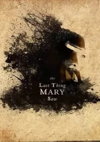 دانلود فیلم The Last Thing Mary Saw 2021