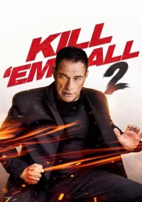 دانلود فیلم Kill Em All 2 2024 بدون سانسور با زیرنویس فارسی چسبیده