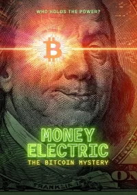 دانلود مستند Money Electric: The Bitcoin Mystery 2024 بدون سانسور با زیرنویس فارسی چسبیده